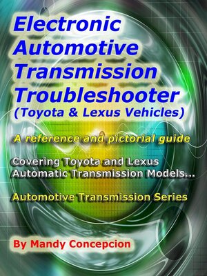cover image of Electronic Automotive Transmission Troubleshooter Toyota & Lexus Vehicles